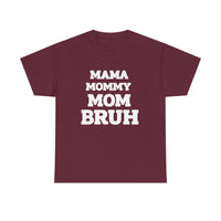 Load image into Gallery viewer, BRUH - MAMA MOMMY MOM - Heavy Cotton Tee