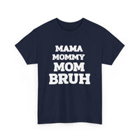 Load image into Gallery viewer, BRUH - MAMA MOMMY MOM - Heavy Cotton Tee