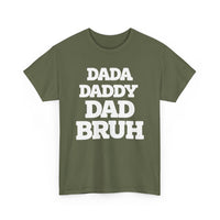 Load image into Gallery viewer, BRUH - DAD DADDY DAD - Heavy Cotton Tee