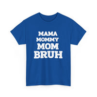 Load image into Gallery viewer, BRUH - MAMA MOMMY MOM - Heavy Cotton Tee