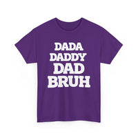 Load image into Gallery viewer, BRUH - DAD DADDY DAD - Heavy Cotton Tee