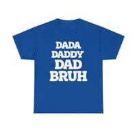 Load image into Gallery viewer, BRUH - DAD DADDY DAD - Heavy Cotton Tee