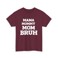 Load image into Gallery viewer, BRUH - MAMA MOMMY MOM - Heavy Cotton Tee