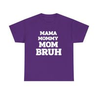 Load image into Gallery viewer, BRUH - MAMA MOMMY MOM - Heavy Cotton Tee