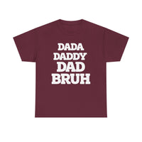 Load image into Gallery viewer, BRUH - DAD DADDY DAD - Heavy Cotton Tee