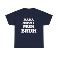 Load image into Gallery viewer, BRUH - MAMA MOMMY MOM - Heavy Cotton Tee