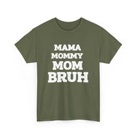 Load image into Gallery viewer, BRUH - MAMA MOMMY MOM - Heavy Cotton Tee