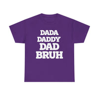 Load image into Gallery viewer, BRUH - DAD DADDY DAD - Heavy Cotton Tee
