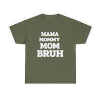 Load image into Gallery viewer, BRUH - MAMA MOMMY MOM - Heavy Cotton Tee